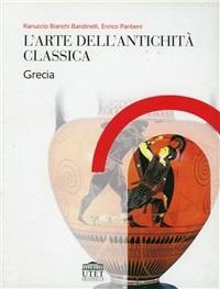 L'arte della antichità classica. Grecia - Ranuccio Bianchi Bandinelli, Enrico Paribeni - Libro UTET Università 2005, Vita e ristampe | Libraccio.it