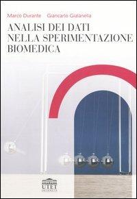 Analisi dei dati nella sperimentazione biomedica - Marco Durante, Giancarlo Gialanella - Libro UTET Università 2006 | Libraccio.it