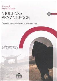Violenza senza legge. Genocidi e crimini di guerra nell'età globale. Con CD-ROM  - Libro UTET Università 2006, Vita e ristampe | Libraccio.it