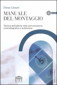 Manuale del montaggio. Tecnica dell'editing nella comunicazione cinematografica e audiovisiva - Diego Cassani - Libro UTET Università 2006, Collana di cinema | Libraccio.it