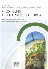 Geografie dell'Unione Europea. Temi, problemi e politiche nella costruzione dello spazio comunitario  - Libro UTET Università 2006, Geografia ambiente territorio | Libraccio.it