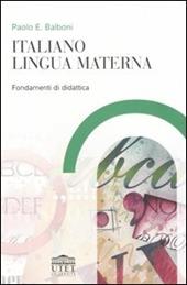 Italiano lingua materna. Fondamenti di didattica