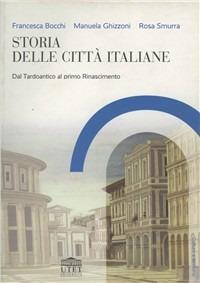 Storia delle città italiane - Francesca Bocchi, Manuela Ghizzoni, Rosa Smurra - Libro UTET Università 2005 | Libraccio.it
