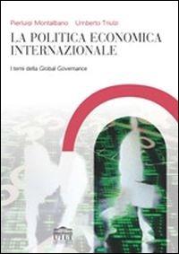 La politica economica internazionale. Vol. 2 - Pierluigi Montalbano, Umberto Triulzi - Libro UTET Università 2012 | Libraccio.it