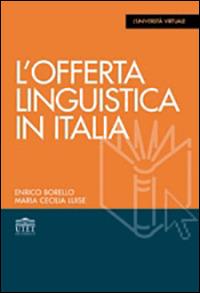 L'offerta linguistica in Italia - Enrico Borello, Maria Cecilia Luise - Libro UTET Università 2012 | Libraccio.it