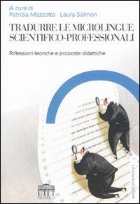 Tradurre le microlingue scientifico-professionali. Riflessioni teoriche e proposte didattiche  - Libro UTET Università 2007, Le lingue di Babele | Libraccio.it