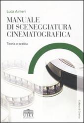 Manuale di sceneggiatura cinematografica. Teoria e pratica