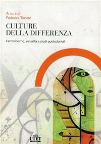 Culture della differenza. Femminismo, visualità e studi postcoloniali  - Libro UTET Università 2008 | Libraccio.it