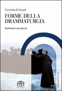 Forme della drammaturgia - Concetta D'Angeli - Libro UTET Università 2012, Strumenti del Dams | Libraccio.it