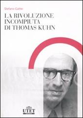 La rivoluzione incompiuta di Thomas Kuhn. La tesi dell'incommensurabilità e l'eredità del neopositivismo