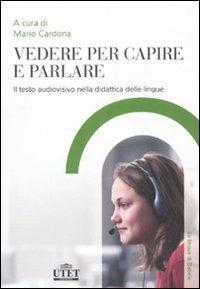 Vedere per capire e parlare  - Libro UTET Università 2007, Le lingue di Babele | Libraccio.it