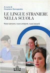 Le lingue straniere nella scuola - Graziano Serragiotto - Libro UTET Università 2012, Glottodidattica | Libraccio.it
