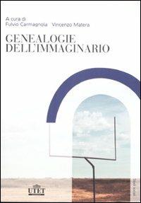 Genealogie dell'immaginario  - Libro UTET Università 2008 | Libraccio.it