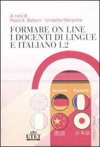 Formare on line i docenti di lingue e italiano L2  - Libro UTET Università 2008, Le lingue di Babele | Libraccio.it