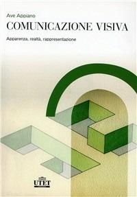 Comunicazione visiva - Ave Appiano - Libro UTET Università 2008 | Libraccio.it