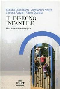 Il disegno infantile. Una rilettura psicologica  - Libro UTET Università 2012, Psicologia | Libraccio.it