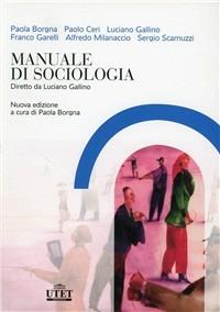Manuale di sociologia - Alfredo Milanaccio, Franco Garelli, Luciano Gallino - Libro UTET Università 2008, Sociologica | Libraccio.it