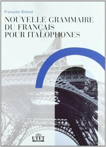 Nouvelle grammaire du français pour italophones - Françoise Bidaud - Libro UTET Università 2008 | Libraccio.it