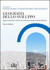 Geografia dello sviluppo. Spazi, economie e culture tra ventesimo secolo e terzo millennio  - Libro UTET Università 2008 | Libraccio.it