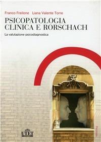 Psicologia clinica e Rorschach - Franco Freilone, Liana Valente Torre - Libro UTET Università 2012, Psicologia | Libraccio.it