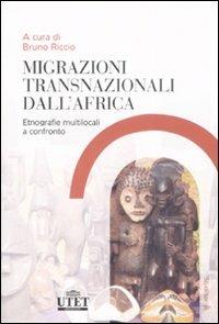 Migrazioni trasnazionali dall'Africa. Etnografie multilocali a confronto  - Libro UTET Università 2008, Studi sociali | Libraccio.it