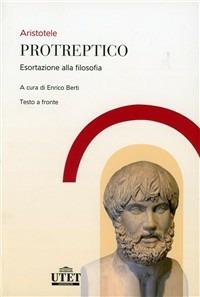 Protreptico. Esortazione alla filosofia - Aristotele - Libro UTET Università 2012 | Libraccio.it