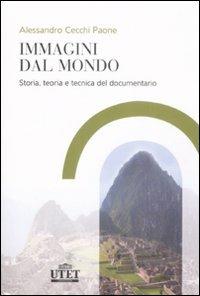 Immagini dal mondo. Storia, teoria e tecnica del documentario - Alessandro Cecchi Paone - Libro UTET Università 2009 | Libraccio.it