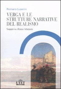 Verga e le strutture narrative del realismo. Saggio su «Rosso Malpelo» - Romano Luperini - Libro UTET Università 2009 | Libraccio.it