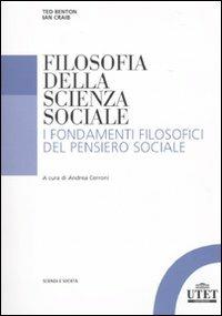Filosofia della scienza sociale. I fondamenti filosofici del pensiero sociale - Ted Benton, Ian Craib - Libro UTET Università 2010, Scienza e società | Libraccio.it