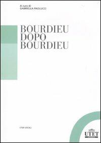 Bourdieu dopo Bourdieu  - Libro UTET Università 2010, Studi sociali | Libraccio.it