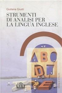 Strumenti di analisi per la lingua inglese - Giuliana Giusti - Libro UTET Università 2012, Glottodidattica | Libraccio.it