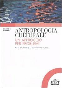 Antropologia culturale. Un approccio per problemi - Richard H. Robbins - Libro UTET Università 2009 | Libraccio.it