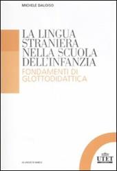 La lingua straniera nella scuola dell'infanzia. Fondamenti di glottodidattica