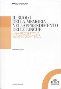 Il ruolo della memoria nell'apprendimento delle lingue. Una prospettiva glottodidattica - Mario Cardona - Libro UTET Università 2010, Le lingue di Babele | Libraccio.it