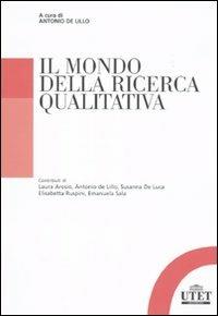 Il mondo della ricerca qualitativa  - Libro UTET Università 2010 | Libraccio.it