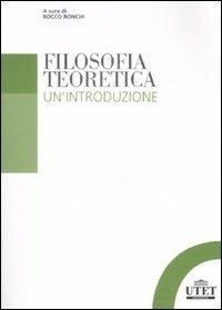 Filosofia teoretica. Un'introduzione  - Libro UTET Università 2009 | Libraccio.it