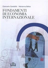 Fondamenti di economia internazionale - Marianna Belloc, Giancarlo Gandolfo - Libro UTET Università 2012, Vita e ristampe | Libraccio.it