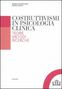 Costruttivismi in psicologia clinica. Teorie, metodi, ricerche  - Libro UTET Università 2010, Psicologia | Libraccio.it