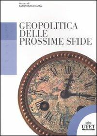 Geopolitica delle prossime sfide  - Libro UTET Università 2011, Vita e ristampe | Libraccio.it