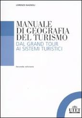 Manuale di geografia del turismo. Dal Grand Tour ai sistemi turistici