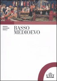 Basso Medioevo - Grado Giovanni Merlo - Libro UTET Università 2010 | Libraccio.it