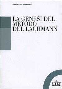 La genesi del metodo di Lachmann - Sebastiano Timpanaro - Libro UTET Università 2012 | Libraccio.it