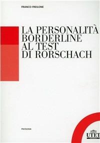 La personalità borderline al test di Rorschach - Franco Freilone - Libro UTET Università 2010, Psicologia | Libraccio.it