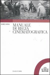 Manuale di regia cinematografica - Guido Chiesa - Libro UTET Università 2011, Collana di cinema | Libraccio.it