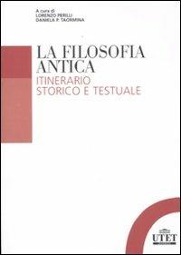 La filosofia antica. Itinerario storico e testuale  - Libro UTET Università 2012, Filosofia | Libraccio.it