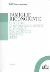 Famiglie ricongiunte. Esperienze di ricongiungimento di famiglie del Marocco, Pakistan, India