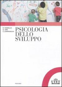 Psicologia dello sviluppo - Renzo Vianello, Gianluca Gini, Silvia Lanfranchi - Libro UTET Università 2012, Psicologia | Libraccio.it