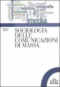 Sociologia delle comunicazioni di massa - Renato Stella - Libro UTET Università 2012 | Libraccio.it