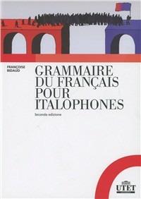 Grammaire du français pour italophones - Françoise Bidaud - Libro UTET Università 2011 | Libraccio.it