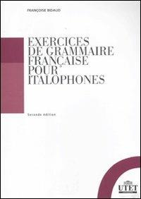 Exercices de grammaire française pour italophones - Françoise Bidaud - Libro UTET Università 2012 | Libraccio.it